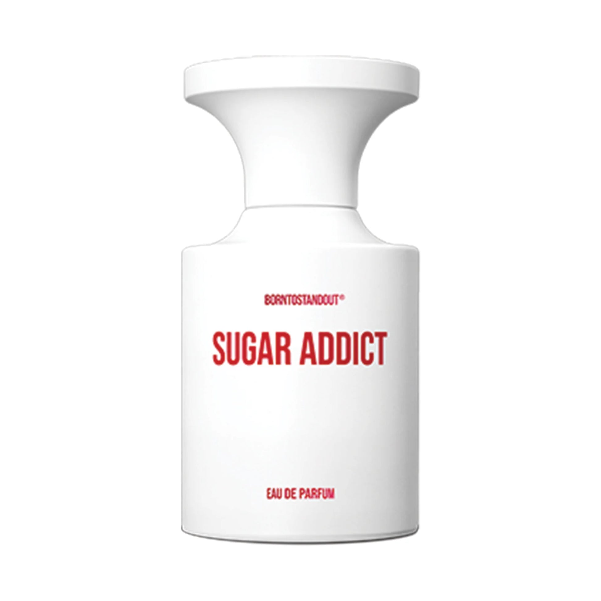 BORNTOSTANDOUT Sugar Addict